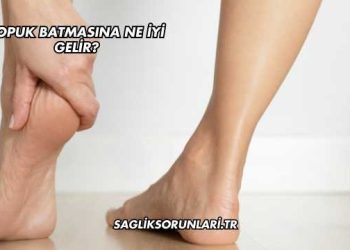 Topuk Batmasına Ne İyi Gelir?