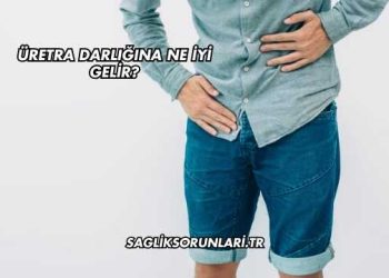 Üretra Darlığına Ne İyi Gelir?