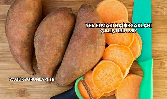 Yer Elması Bağırsakları Çalıştırır mı?