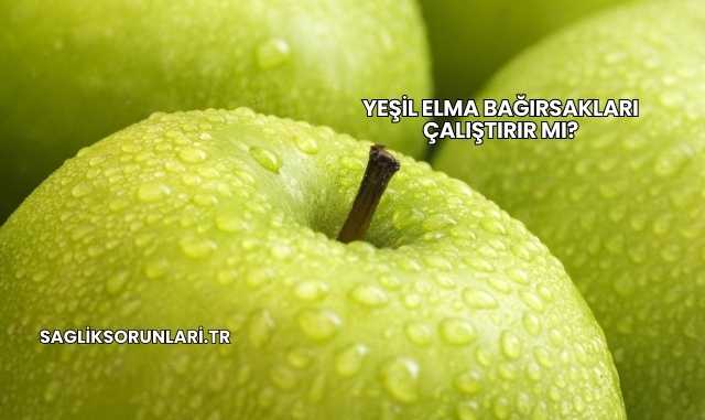 Yeşil Elma Bağırsakları Çalıştırır mı?