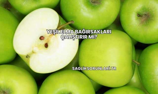 Yeşil Elma Bağırsakları Çalıştırır mı?