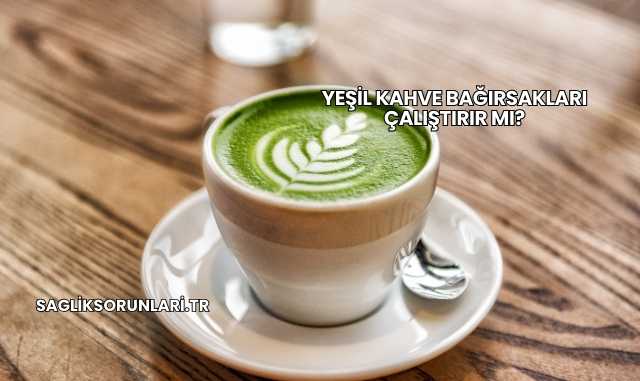 Yeşil Kahve Bağırsakları Çalıştırır mı?