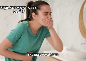 Yeşil Kusmaya Ne İyi Gelir?