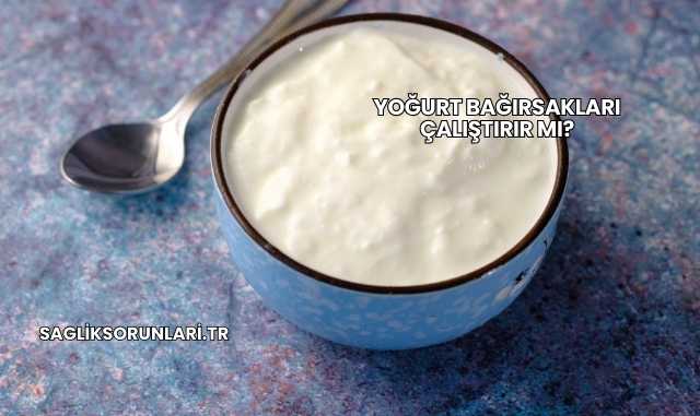 Yoğurt Bağırsakları Çalıştırır mı?
