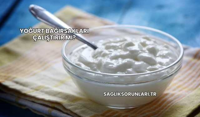 Yoğurt Bağırsakları Çalıştırır mı?