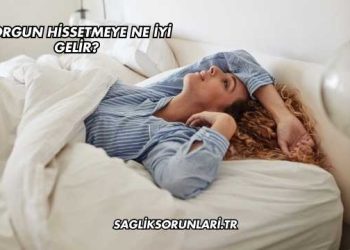 Yorgun Hissetmeye Ne İyi Gelir?