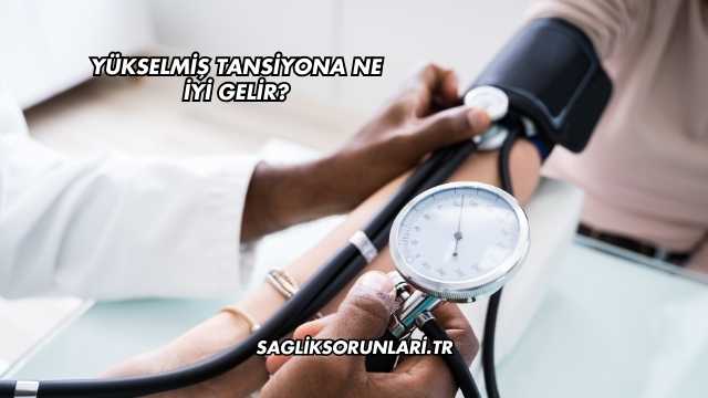 Yükselmiş Tansiyona Ne İyi Gelir?
