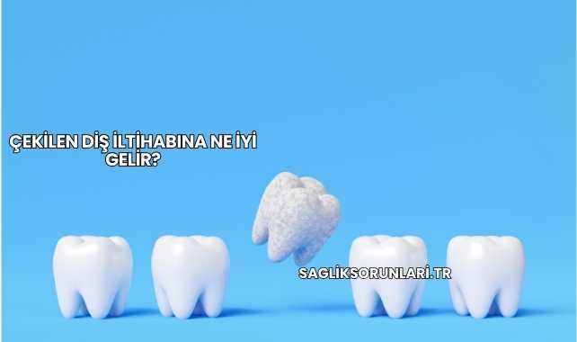 Çekilen Diş İltihabına Ne İyi Gelir?