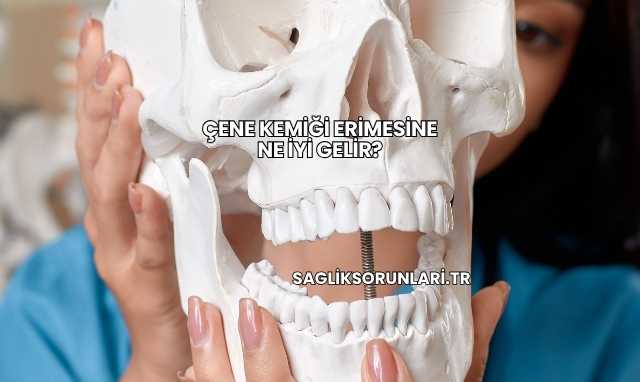 Çene Kemiği Erimesine Ne İyi Gelir?