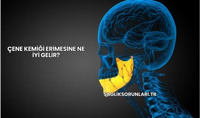 Çene Kemiği Erimesine Ne İyi Gelir?