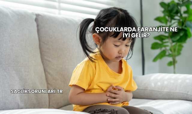 Çocuklarda Faranjite Ne İyi Gelir?