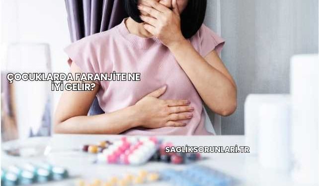 Çocuklarda Faranjite Ne İyi Gelir?