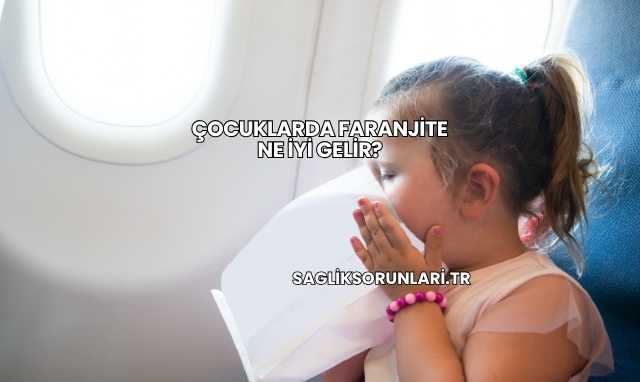 Çocuklarda Faranjite Ne İyi Gelir?