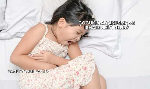 Çocuklarda Kusma ve İshale Ne İyi Gelir?