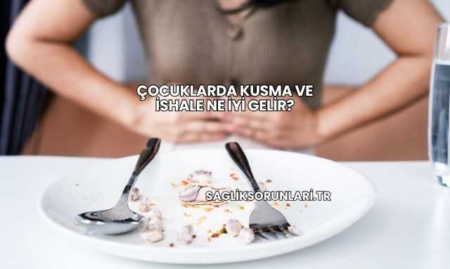Çocuklarda Kusma ve İshale Ne İyi Gelir?