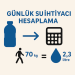 Günlük Su İhtiyacı Hesaplama