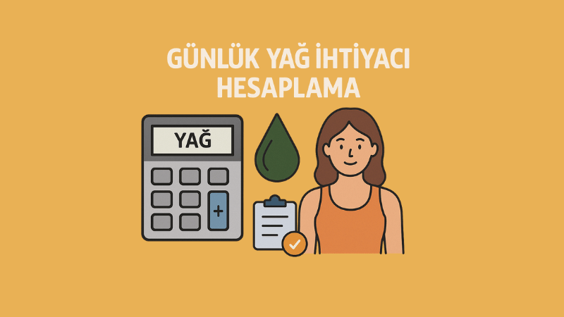 Günlük Yağ İhtiyacı Hesaplama