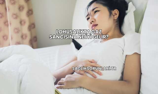 Lohusalıkta Gaz Sancısına Ne İyi Gelir?