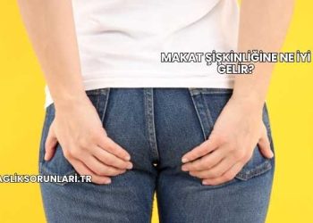 Makat Şişkinliğine Ne İyi Gelir?