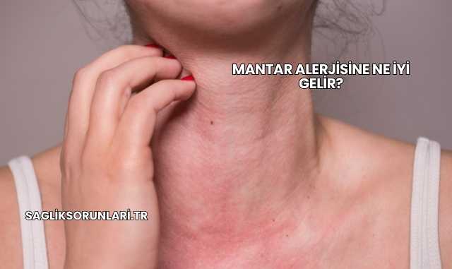 Mantar Alerjisine Ne İyi Gelir?
