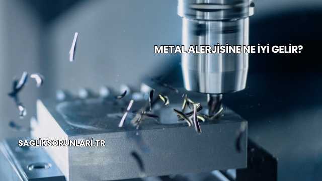 Metal Alerjisine Ne İyi Gelir?
