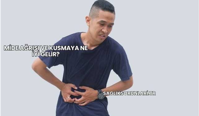 Mide Ağrısı ve Kusmaya Ne İyi Gelir?