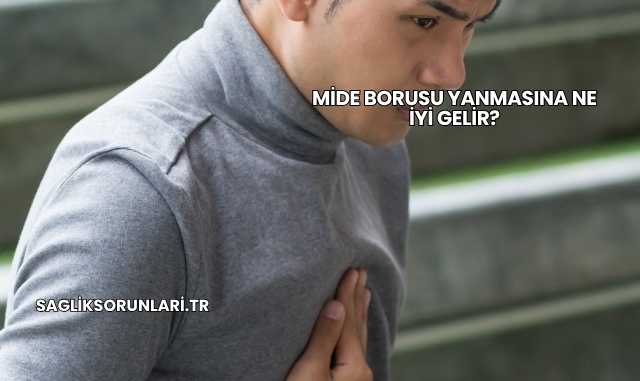 Mide Borusu Yanmasına Ne İyi Gelir?