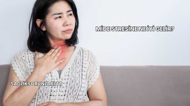 Mide Stresine Ne İyi Gelir?