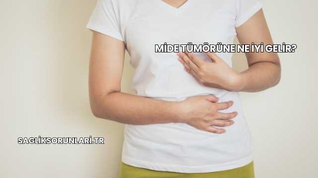 Mide Tümörüne Ne İyi Gelir?
