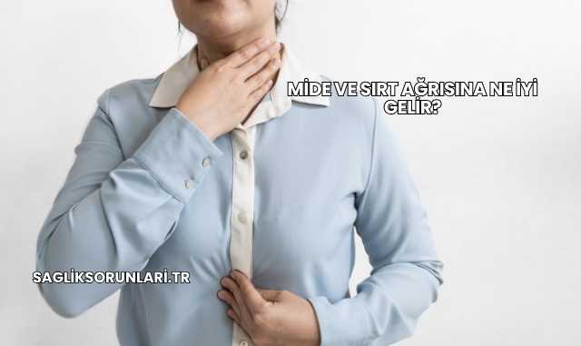 Mide ve Sırt Ağrısına Ne İyi Gelir?