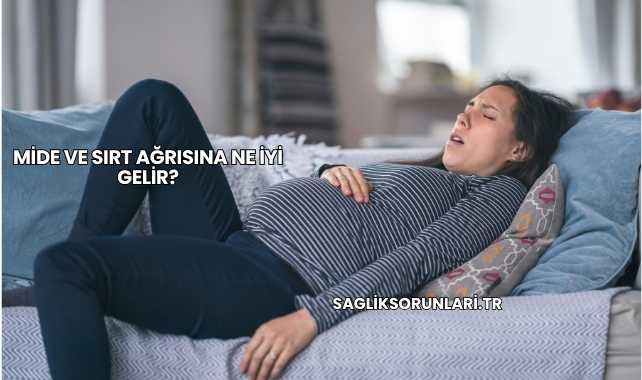 Mide ve Sırt Ağrısına Ne İyi Gelir?