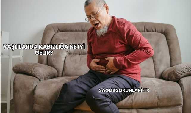 Yaşlılarda Kabızlığa Ne İyi Gelir?