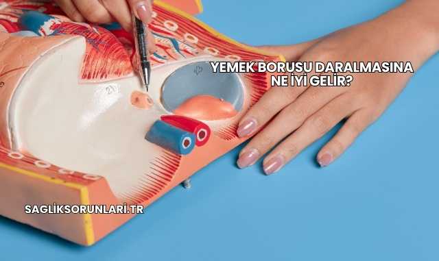 Yemek Borusu Daralmasına Ne İyi Gelir?