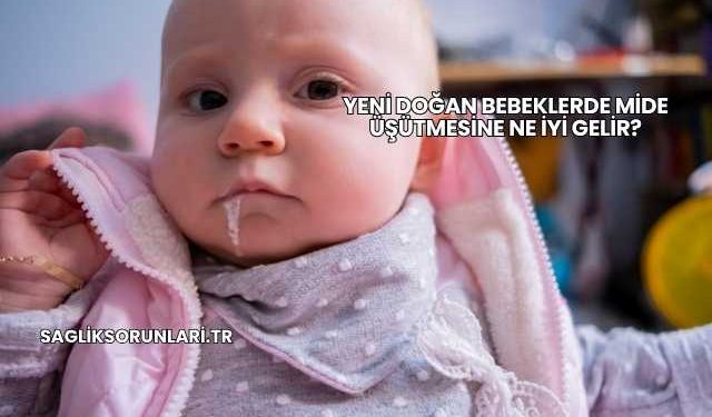 Yeni Doğan Bebeklerde Mide Üşütmesine Ne İyi Gelir?