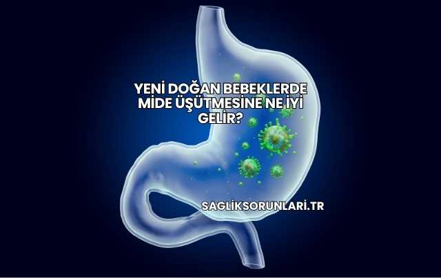 Yeni Doğan Bebeklerde Mide Üşütmesine Ne İyi Gelir?