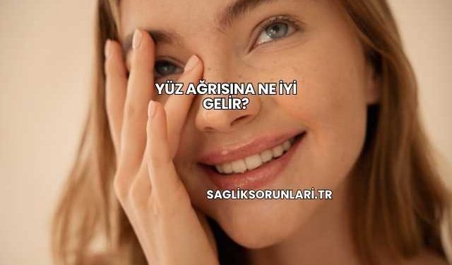 Yüz Ağrısına Ne İyi Gelir?