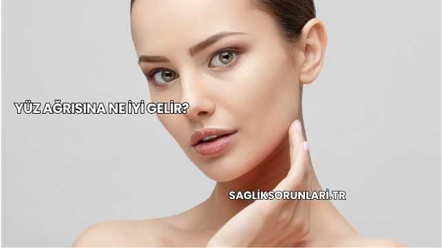 Yüz Ağrısına Ne İyi Gelir?
