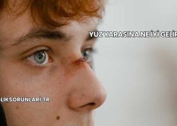 Yüz Yarasına Ne İyi Gelir?