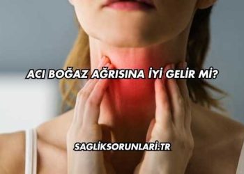 Acı Boğaz Ağrısına İyi Gelir mi?