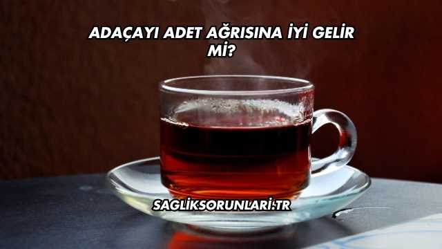 Adaçayı Adet Ağrısına İyi Gelir mi?
