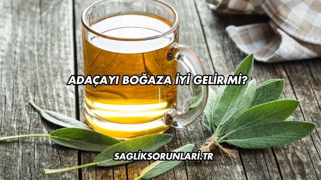 Adaçayı Boğaza İyi Gelir mi?