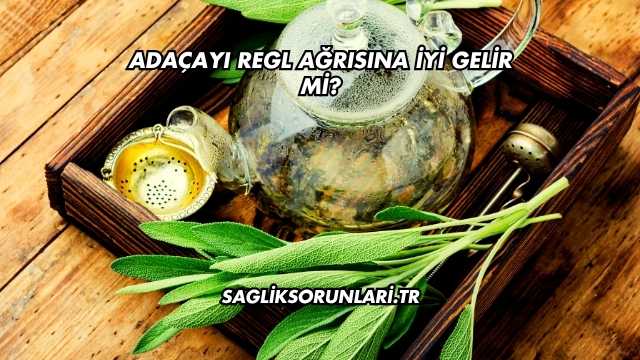 Adaçayı Regl Ağrısına İyi Gelir mi?