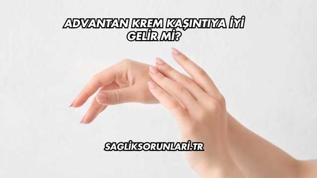 Advantan Krem Kaşıntıya İyi Gelir mi?