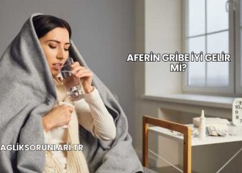 Aferin Gribe İyi Gelir mi?