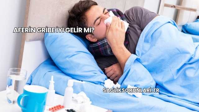 Aferin Gribe İyi Gelir mi?