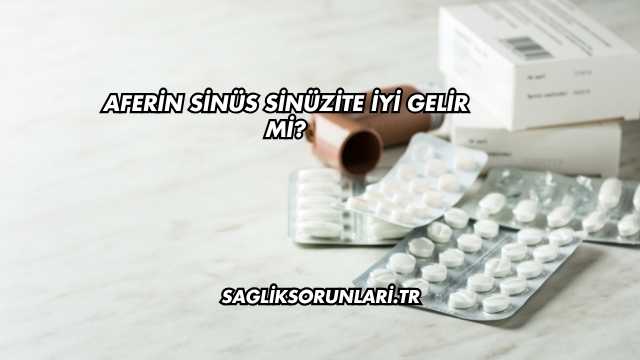 Aferin Sinüs Sinüzite İyi Gelir mi?