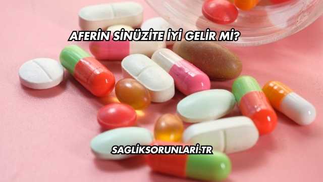 Aferin Sinüzite İyi Gelir mi?