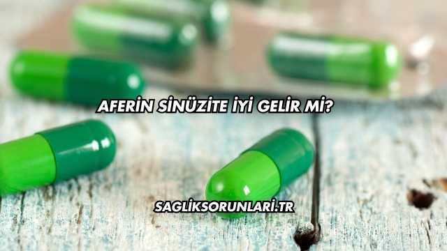 Aferin Sinüzite İyi Gelir mi?