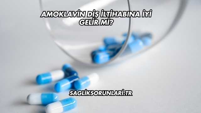 Amoklavin Diş İltihabına İyi Gelir mi?
