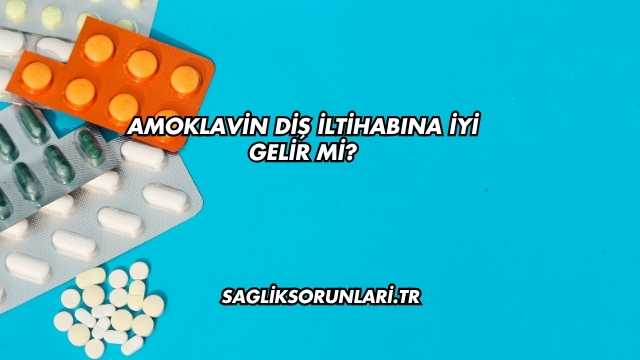 Amoklavin Diş İltihabına İyi Gelir mi?